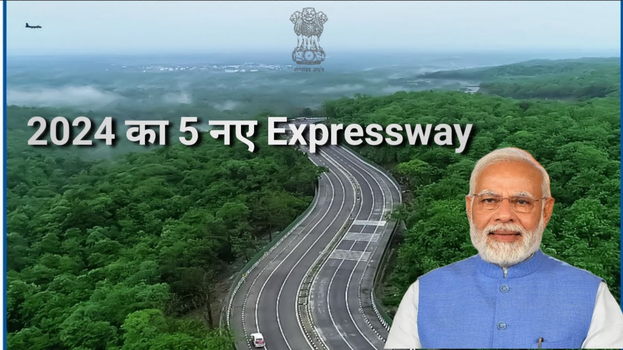 Top 5 Expressways Opening in India 2024 Unveiling the Roadmap to