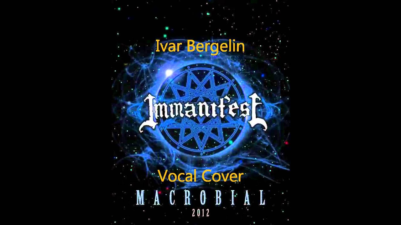 Immanifest - Macrobial - Vocal audition by Ivar Bergelin