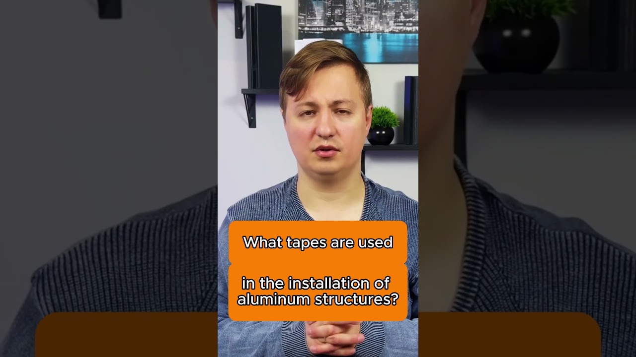 What tapes are used in the installation of aluminum structures? 