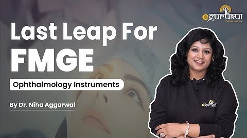 Last Leap For FMGE | Ophthalmology Instruments | Dr. Niha Aggarwal | DBMCI | eGurukul