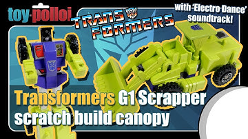 Transformers G1 Scrapper scratch build canopy with 