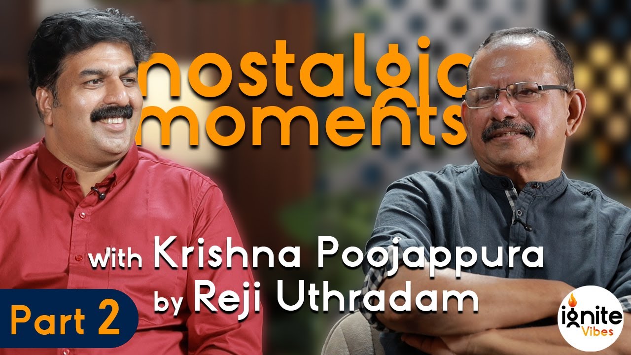 Nostalgic Moments | Krishna Poojappura | Writer, Screenplay writer | Part 2