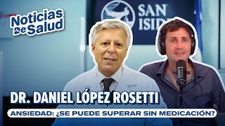 Daniel López Rosetti | Ansiedad: ¿se puede superar sin medicación?