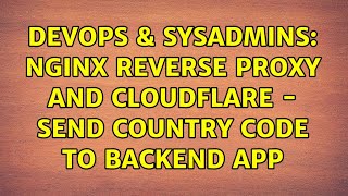 DevOps & SysAdmins: Nginx reverse proxy and cloudflare - Send country code to backend app