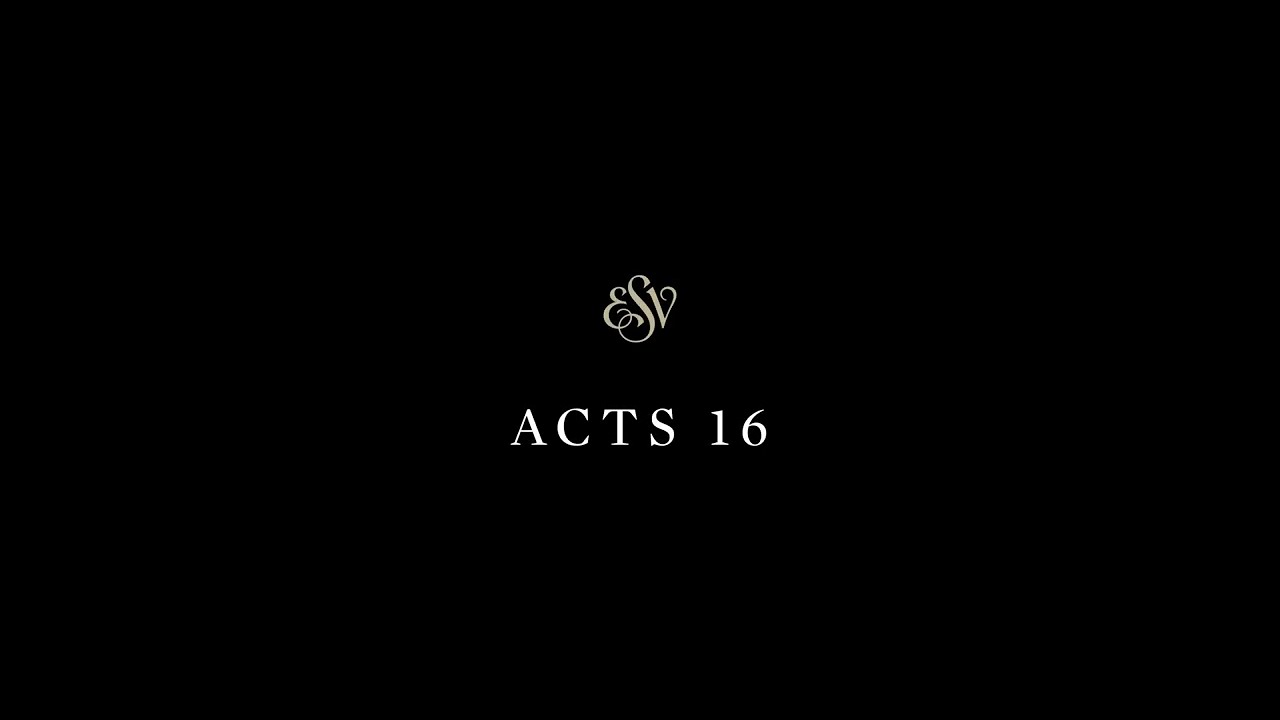 Acts 16 - English Standard Version (ESV)
