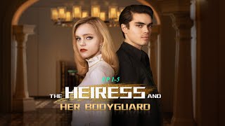 The Heiress and Her Bodyguard ep1-5