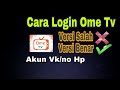 Download Lagu CARA LOGIN OME TV/VK Versi Benar & Versi Salah
