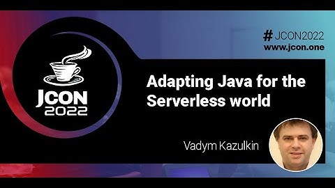 Adapting Java for the Serverless world | Vadym Kazulkin (EN)