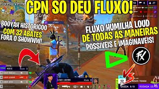 AQUI ACABOU!!! FLUXO DESTROI LOUD, ASSUME A LIDERANÇA NA CPN E FAZ BOOYAH COM 32 ABATES! SURREAL!!!