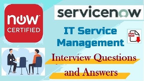 ServiceNow IT Service Management (ITSM) : Interview Questions and Answers - Part#7