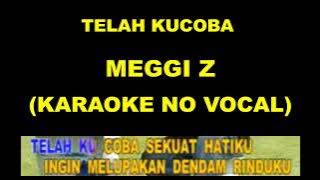 TELAH KUCOBA - MEGGI Z (KARAOKE NO VOCAL)