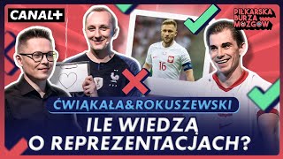 QUIZ WIEDZY O REPREZENTACJACH! | ĆWIĄKAŁA I ROKUSZEWSKI, PIŁKARSKA BURZA MÓZGÓW #27