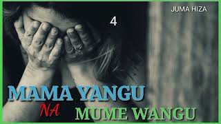 MAMA YANGU ANATEMBEA NA MUME WANGU 4/6 BY  LIDYA WILLIAM