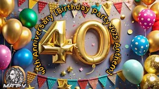 Matt V - 40th Anniversary [Birthday Party 2025 Anthem]