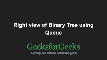 Right view of Binary Tree using Queue | GeeksforGeeks