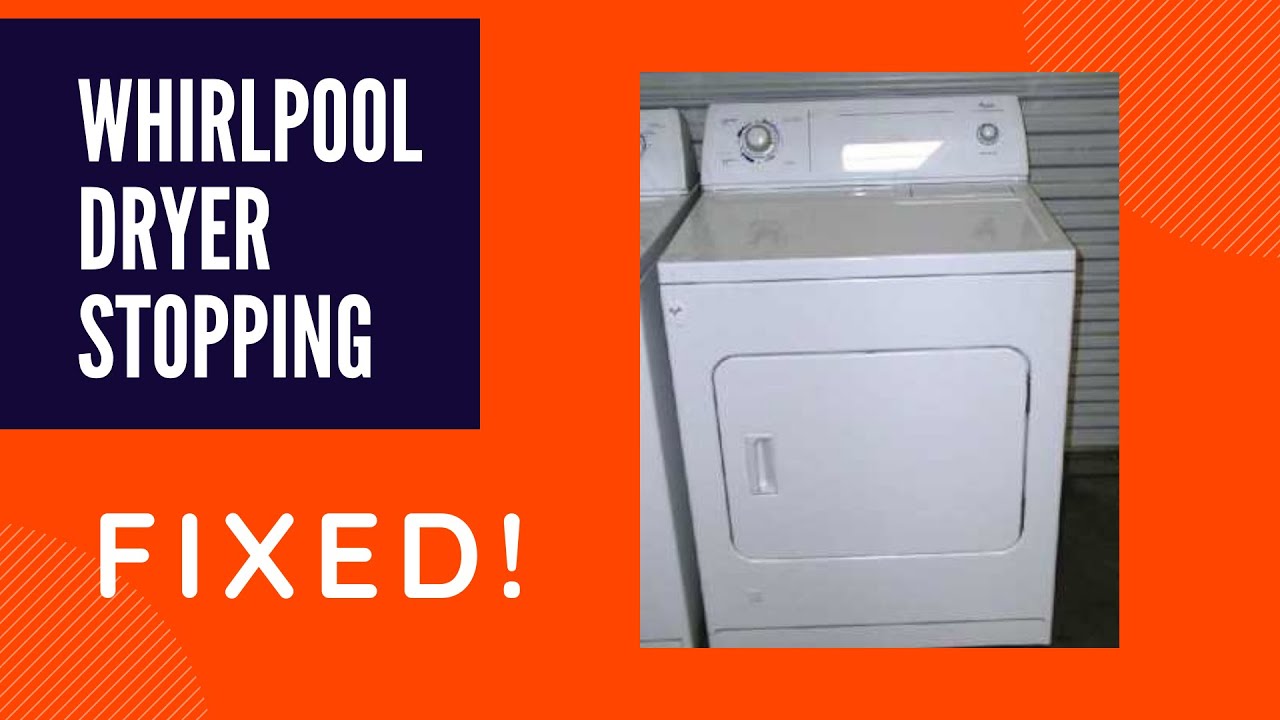 WHIRLPOOL DRYER KEEPS STOPPING - FIXED - YouTube