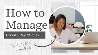 Homecare Series: How to Manage Private Pay Clients| Bonus tip at the end!