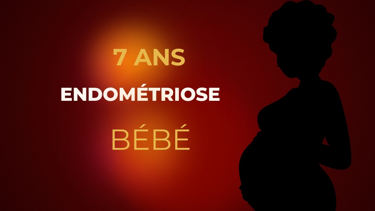 Endométriose profonde : enceinte après 7 ans d’attente !