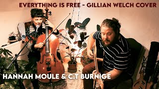 'Everything is Free'  - Gillian Welch Cover - Hannah Moule & C.T Burnige