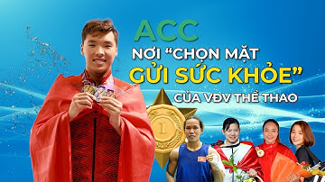 ACC: NƠI “CHỌN MẶT GỬI SỨC KHỎE” CỦA VĐV THỂ THAO