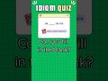 Idiom Quiz | CHILL😎| English Idiom Test #shorts #quiz #idioms #test