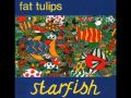 Fat Tulips - So Unbelievable