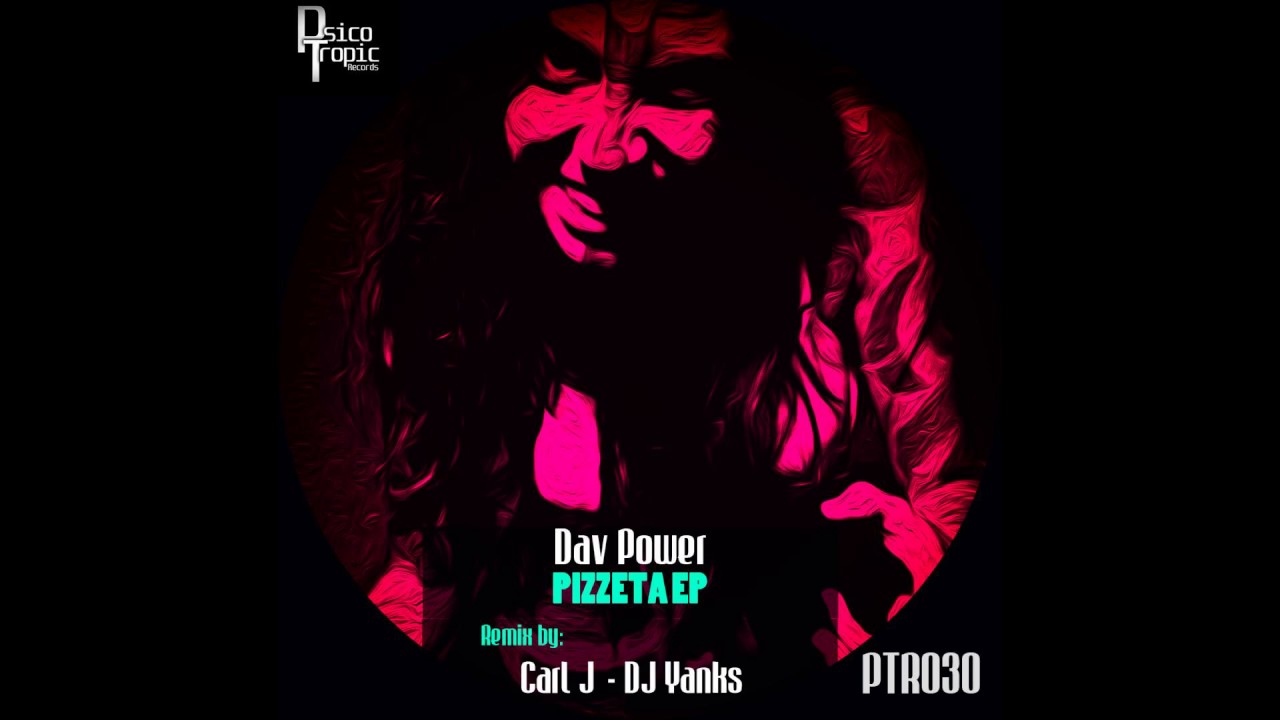 Dav Power - Pizzeta (Original Mix) [Psicotropic Records]