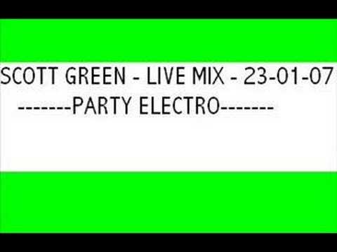 SCOTT GREEN - LIVE MIX - PARTY ELECTRO