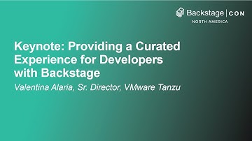 Keynote: Providing a Curated Experience for Developers with Backstage - Valentina Alaria