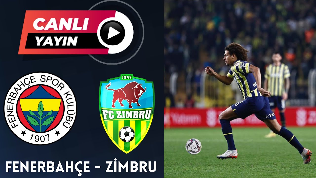 Fenerbahçe – Zimbru Maçı Canlı İzle , fragmanı, bölüm tanıtımı İncelemesi