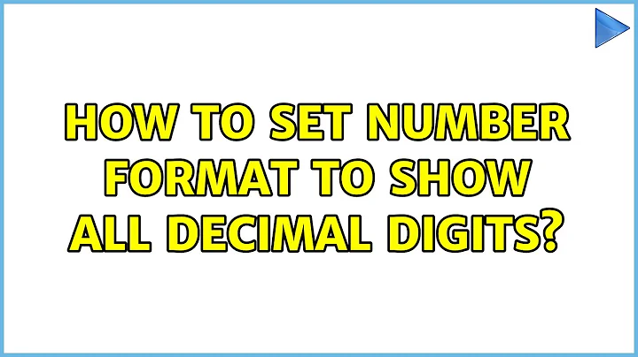 How to set number format to show all decimal digits?