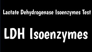 Lactate Dehydrogenase Isoenzymes Test | LDH Isozymes Test | Lactic Acid Dehydrogenase |