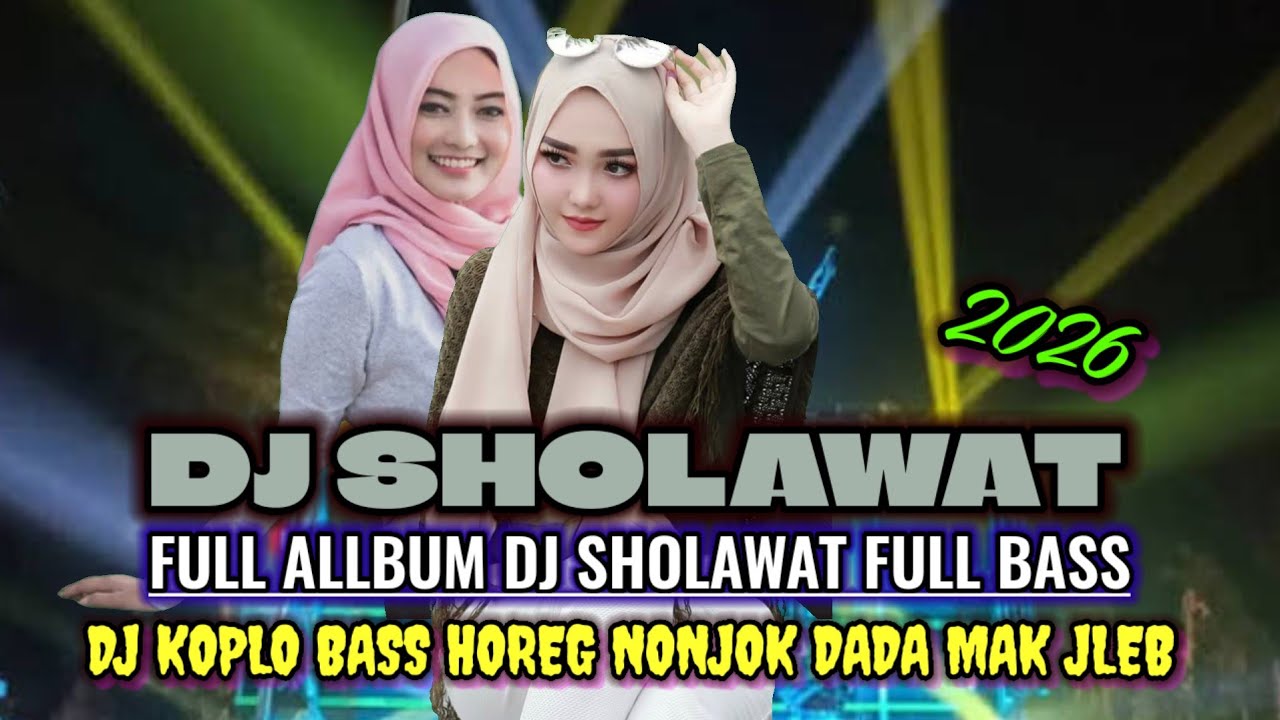 DJ SHOLAWAT TERBARU 2026 PALING DICARI FULL BASS NJOTOSS DADA MAK JLEB