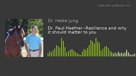 Dr. Paul Haefner--Resilie...  and why it should ma...