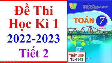 Toán Lớp 7 Đề Thi Học Kì 1 | Năm Học 2022 - 2023 | Kết Nối Tri Thức | tiết 2