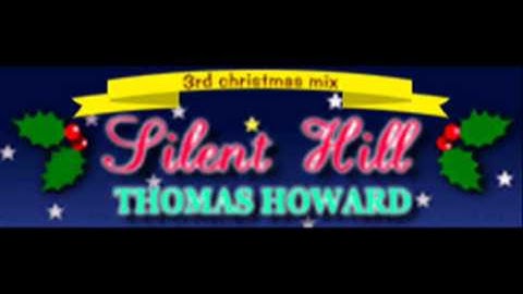 THOMAS HOWARD - Silent Hill (3rd christmas mix) [HQ]
