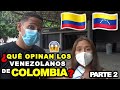 Esto OPINAN los VENEZOLANOS sobre COLOMBIA- (Parte 2)  *AMAN A BOGOTÁ Y MEDELLÍN*