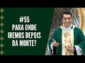 PREGAÇÃO #55 - Para onde você irá depois da sua morte? CÉU, INFERNO OU PURGATÓRIO? - Padre Chrystian