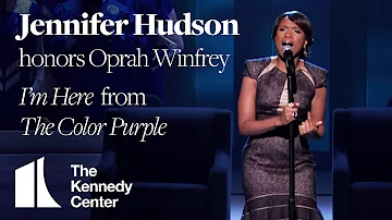 Jennifer Hudson - "I'm Here," The Color Purple (Oprah Winfrey Tribute) | 2010 Kennedy Center Honors