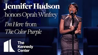 Video thumbnail of "Jennifer Hudson - "I'm Here," The Color Purple (Oprah Winfrey Tribute) | 2010 Kennedy Center Honors"