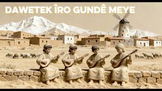 Dawetek Îro Gundê Meye [Kürtçe Müzik]