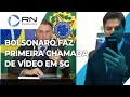 Presidente Jair Bolsonaro faz 1ª videochamada em 5G