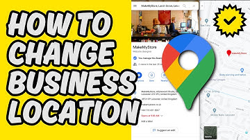 [Easy Guide] How To Change Business Location in Google Maps in 2025