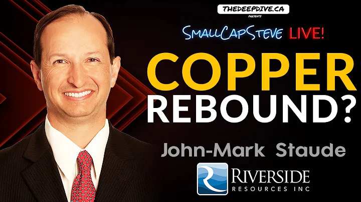 Is Copper Headed For A Rebound? With John-Mark Staude of Riverside Resources
