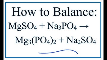 How to Balance MgSO4 + Na3PO4 = Mg3(PO4)2 + Na2SO4 (Magnesium sulfate + Sodium phosphate)