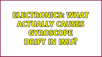 Electronics: What actually causes gyroscope drift in IMU? (2 Solutions!!)