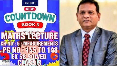 COUNTDOWN BOOK 3, CLASS 3, PG NO : 145 TO 148, CH NO : 5 : MEASUREMENTS, EX 5B SOLVED. ( CAL PAK )