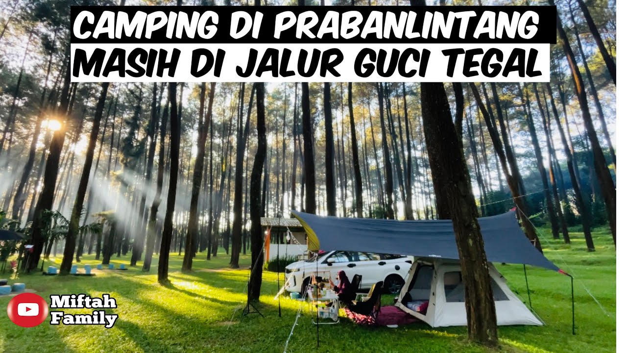 Camping Keluarga di Praban lintang Guci Tegal | Syahdu Banget Tempatnya #familycamping