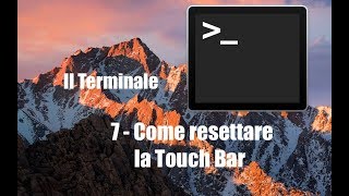 #215 - Il #terminale 7 (Come #Resettare la #touchbar )