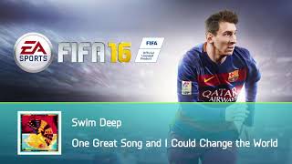 Swim Deep - One Great Song and I Could Change the World (FIFA 16 Soundtrack)